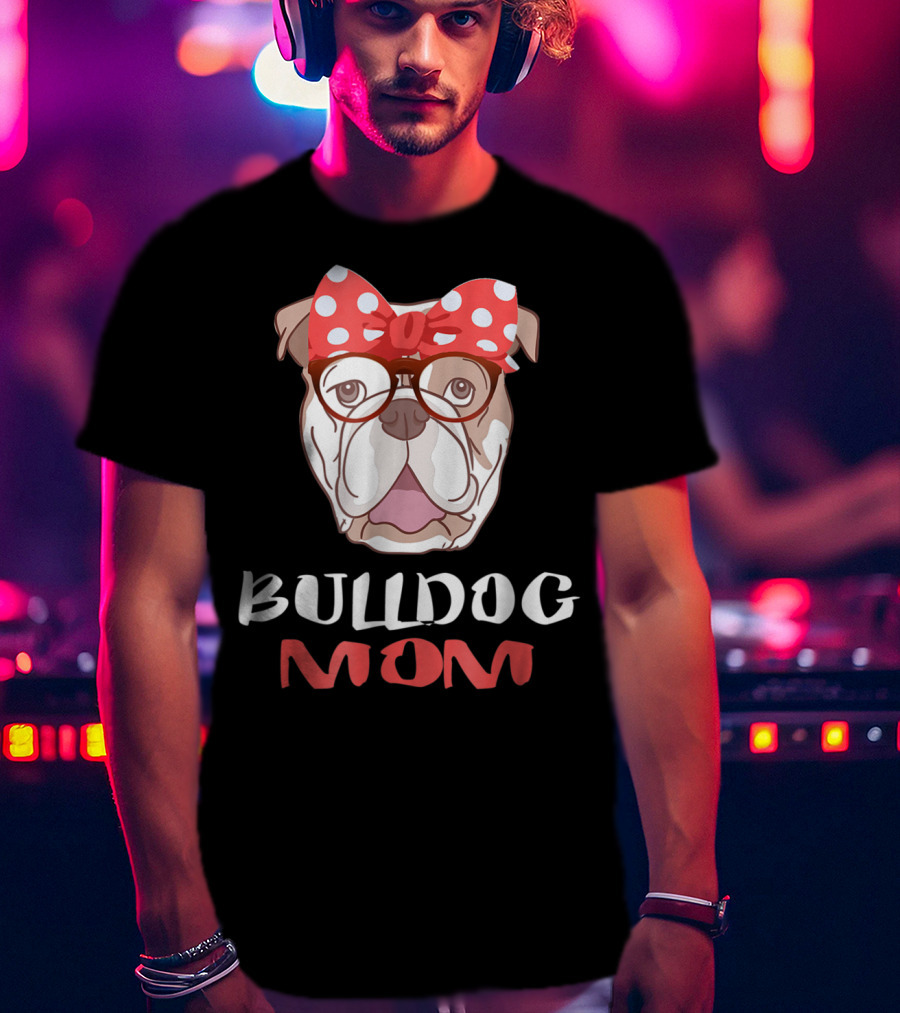 Bulldog Mom Funny Dog Lover Owner With Bow And Glasses T-Shirt