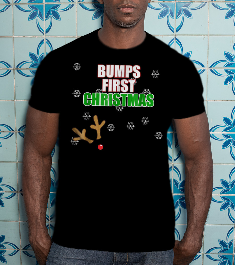Bumps First Christmas Antlers Red Nose Snowflakes December Mom To Be T-Shirt