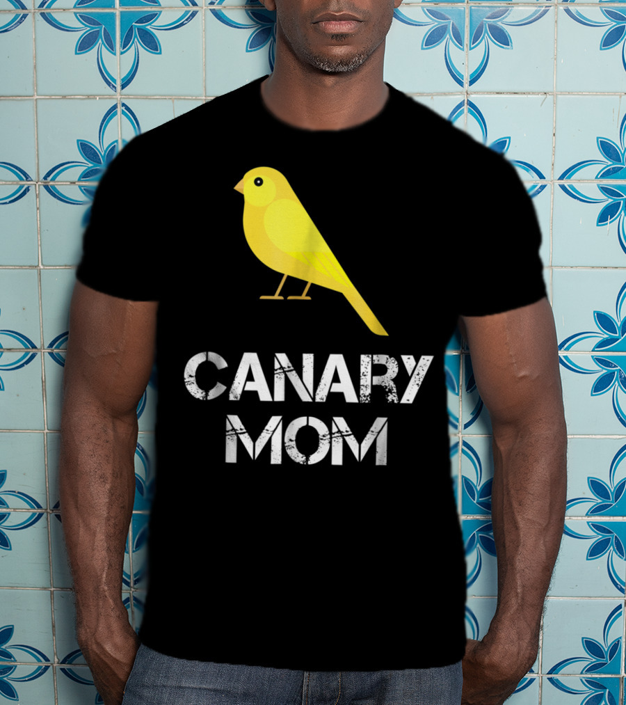 CANARY MOM Bird Owner Mother's Day Gift T-Shirt