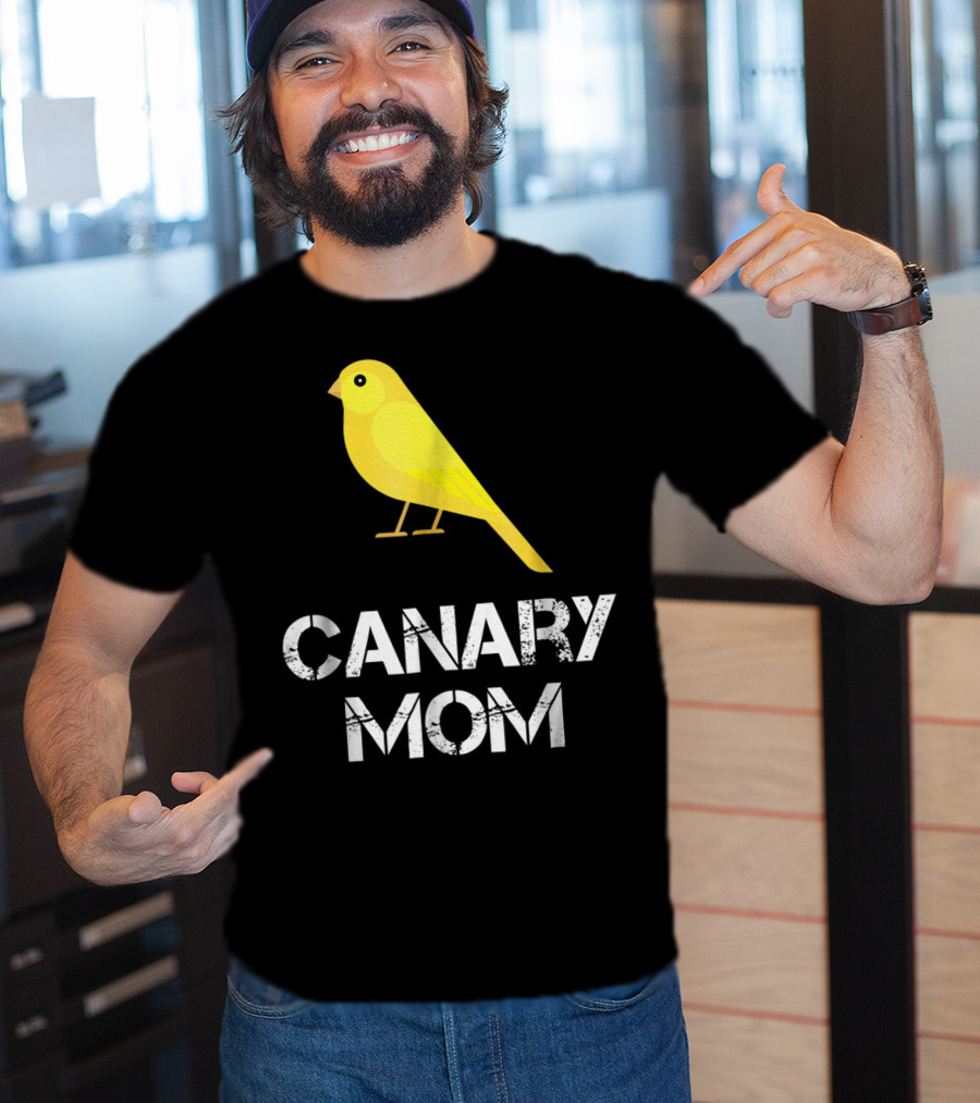 CANARY MOM Bird Owner Mother's Day Gift T-Shirt