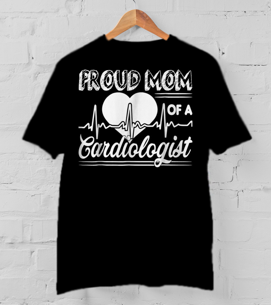 Proud Mom Of A Cardiologist Heartbeat T-Shirt