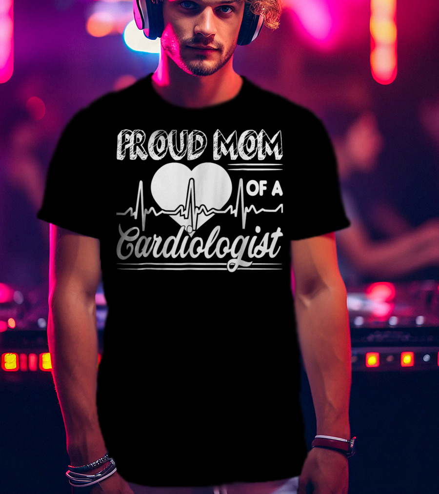 Proud Mom Of A Cardiologist Heartbeat T-Shirt
