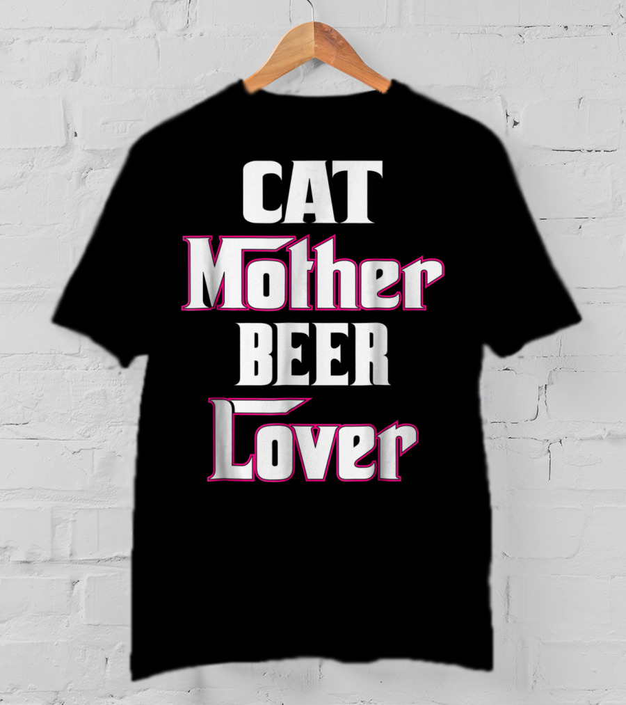 CAT Mother BEER Lover T-Shirt