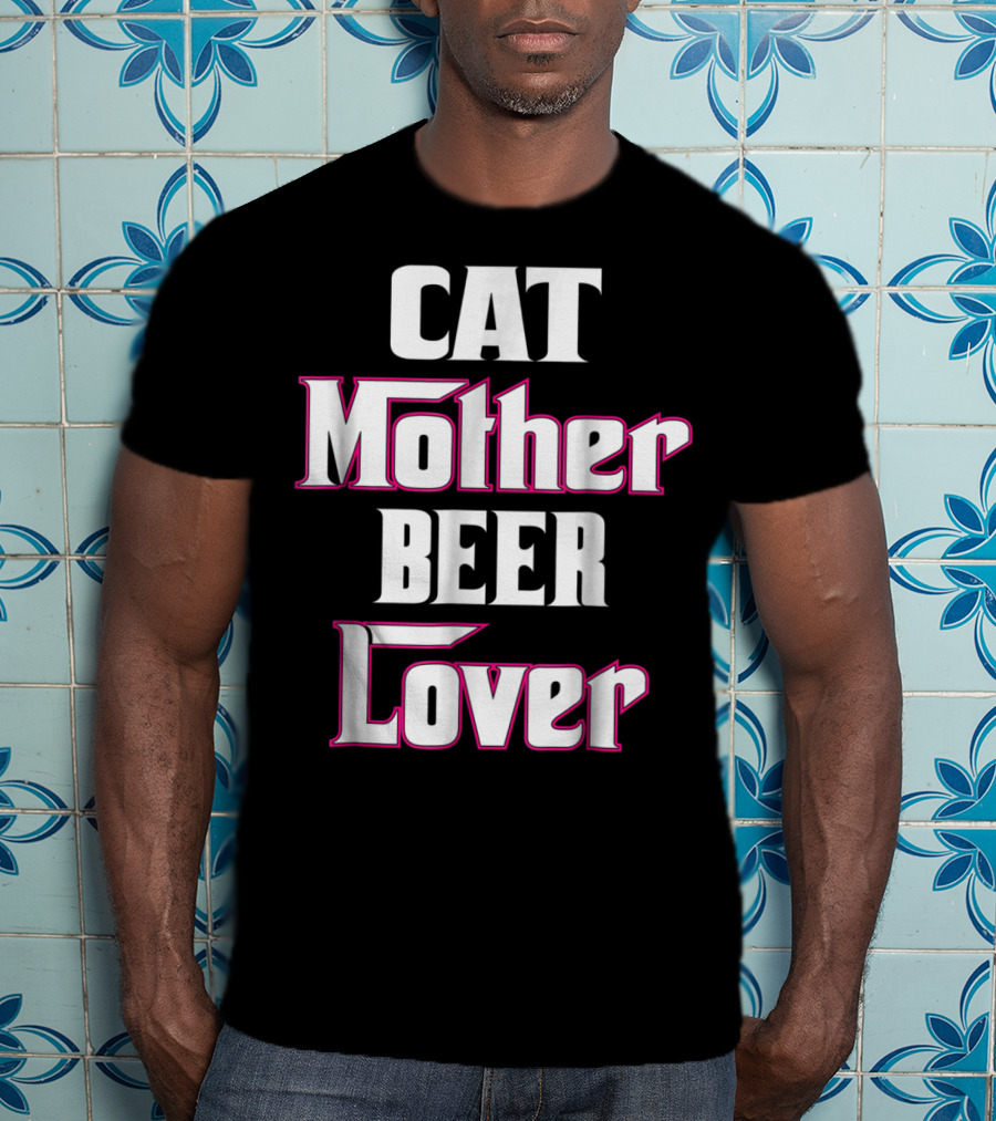 CAT Mother BEER Lover T-Shirt
