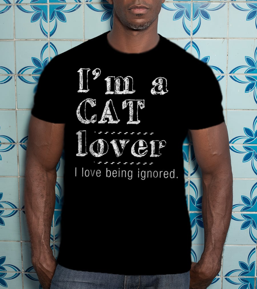 I'm A Cat Lover I Love Being Ignored T-Shirt