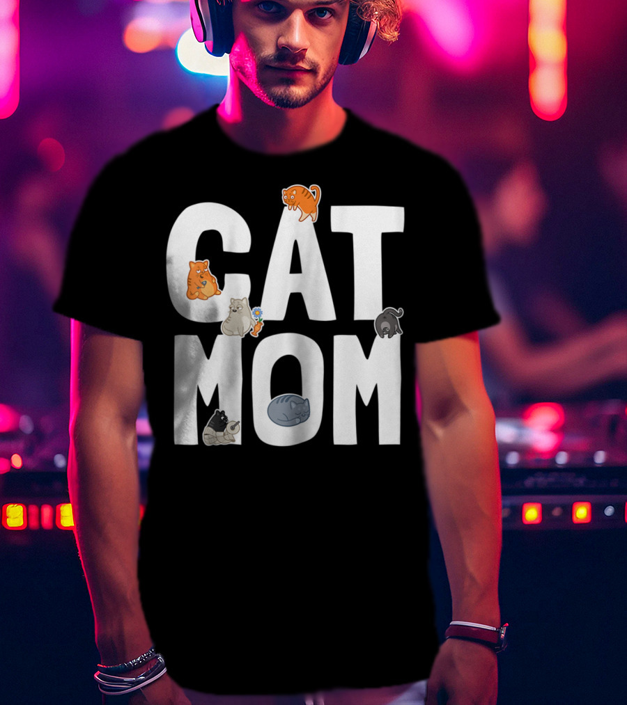Cat Mom Mother Of Many Cats Cool Pet Owner Playful Feline Companions T-Shirt