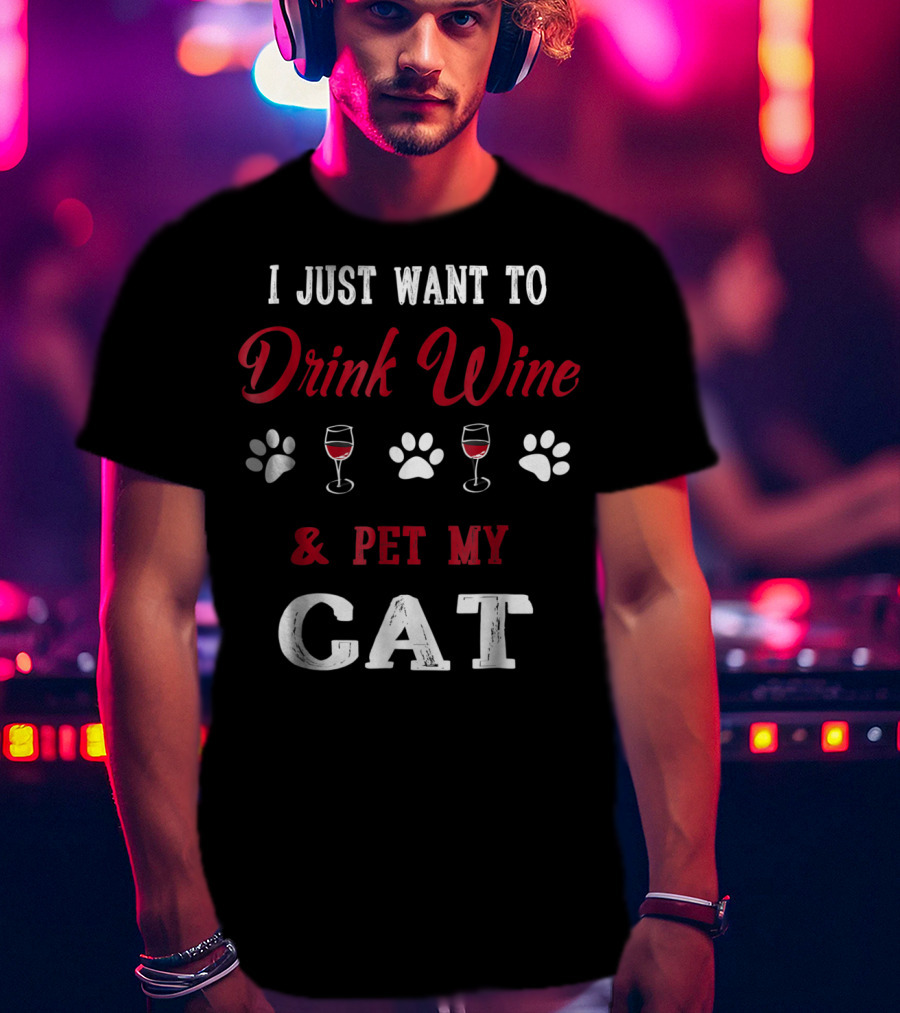I Just Want To Drink Wine And Pet My Cat Paw Prints Wine Glasses T-Shirt
