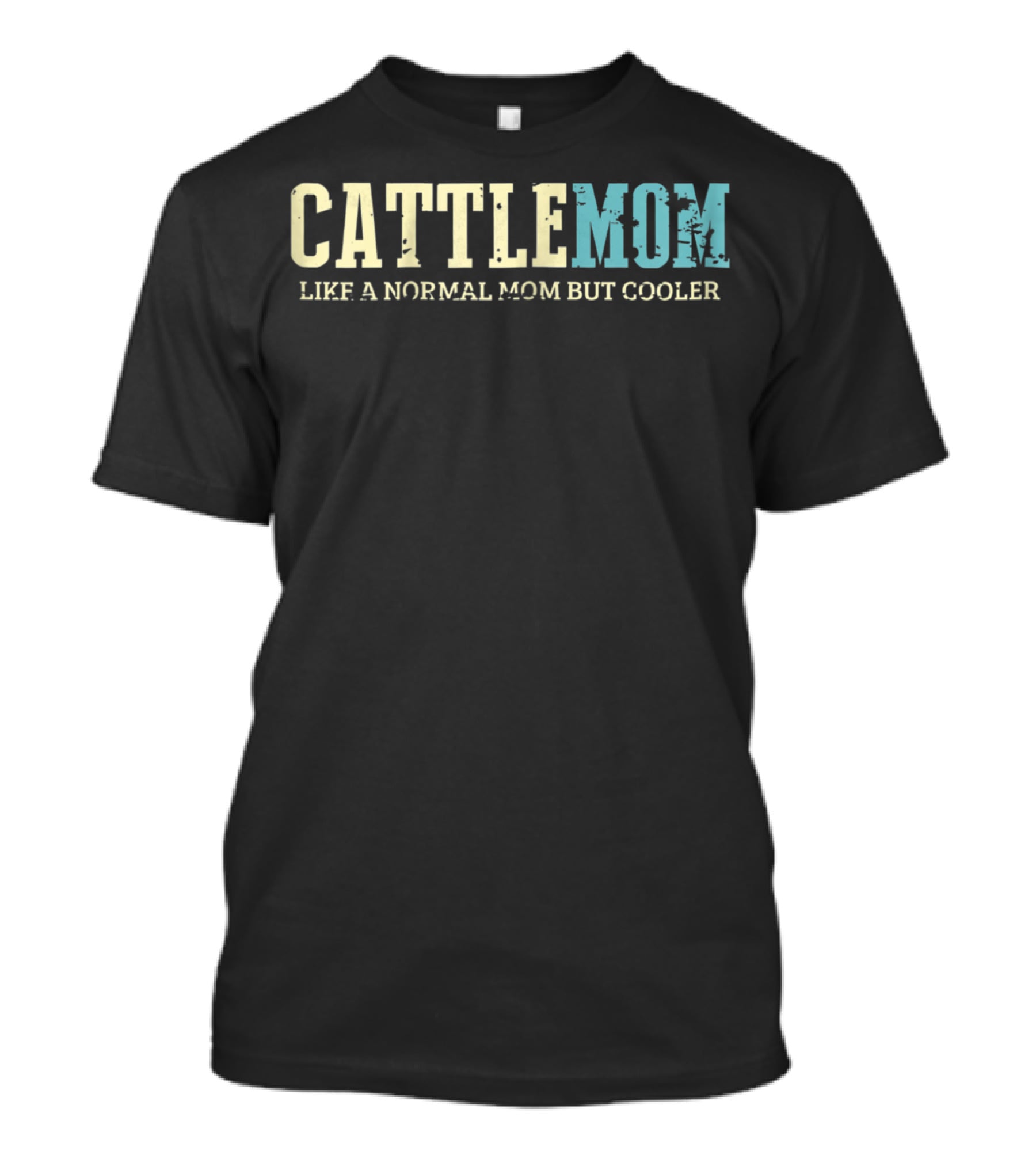 Cattle Mom Like A Normal Mom But Cooler T-Shirt