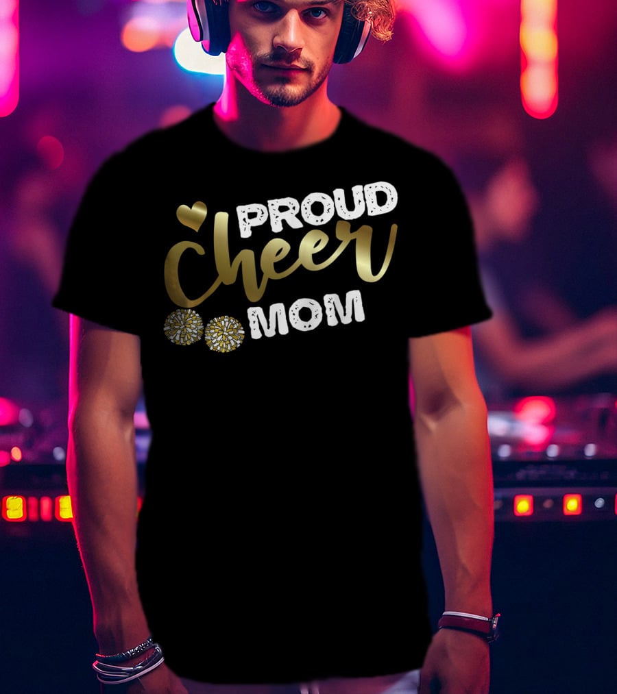 Proud Cheer Mom Cheerleader Pride Sports T-Shirt