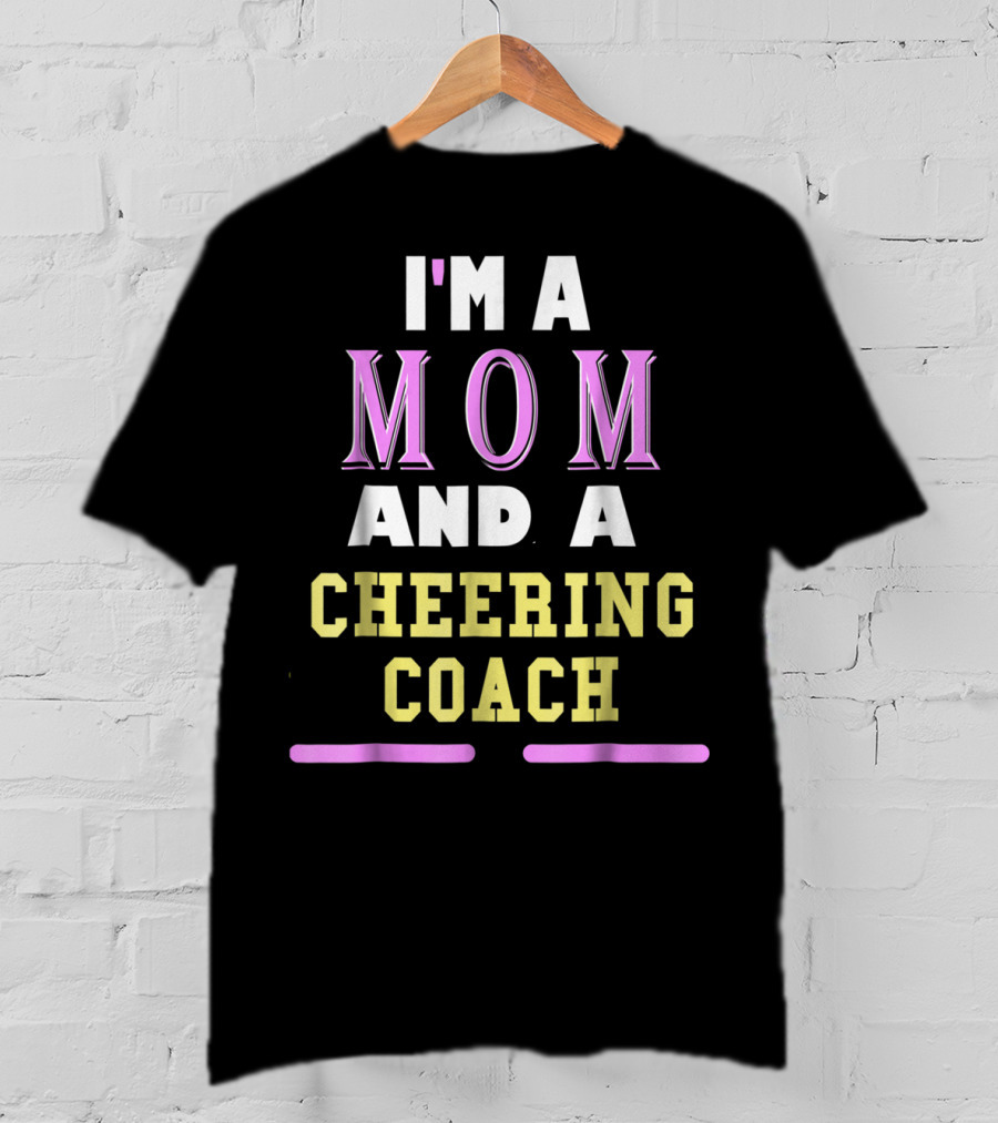 I'm A Mom And A Cheering Coach T-Shirt