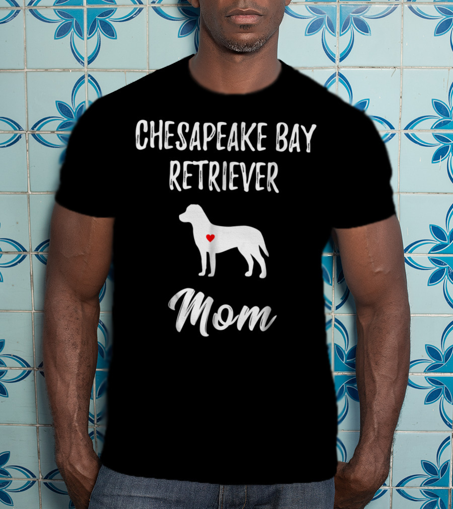 Chesapeake Bay Retriever Mom Dog Lover Owner T-Shirt
