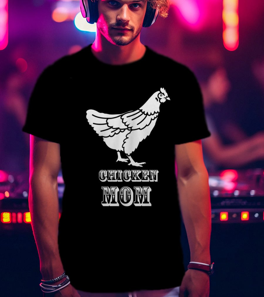 Chicken Mom Poultry Love Chicken Mom T-Shirt