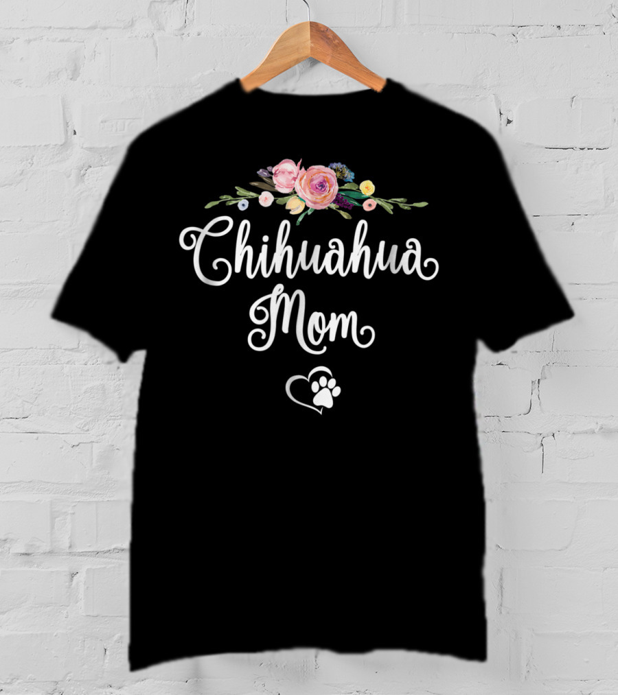 Chihuahua Mom Floral Heart Paw Flowers T-Shirt