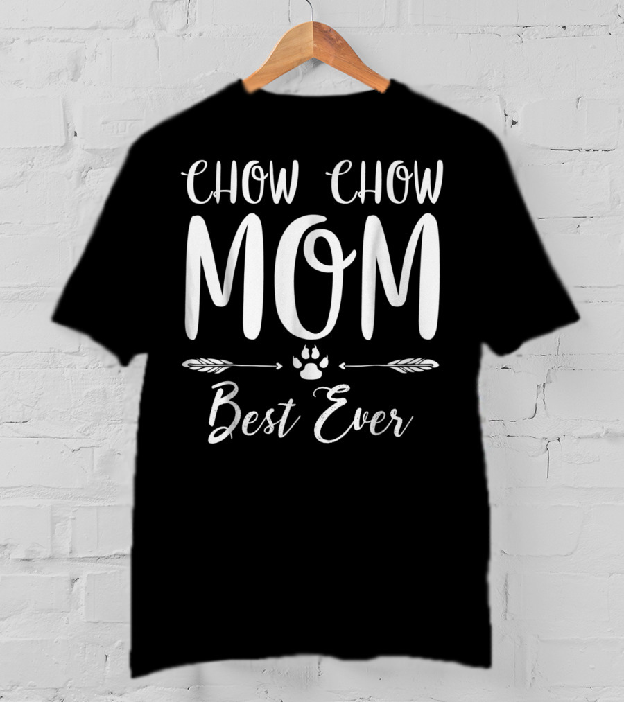 Chow Chow Mom Best Ever T-Shirt