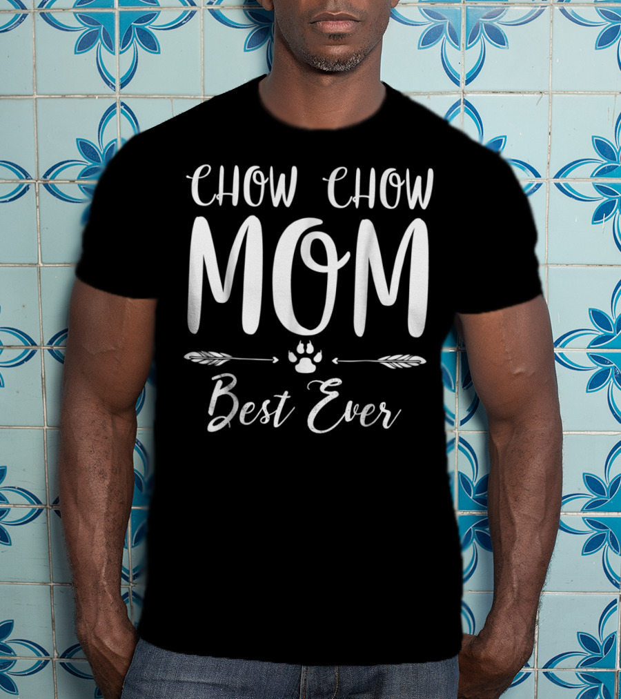 Chow Chow Mom Best Ever T-Shirt