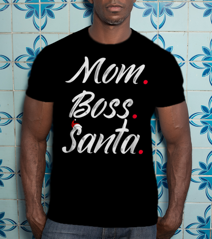 Mom Boss Santa Holiday Style Santa42 T-Shirt