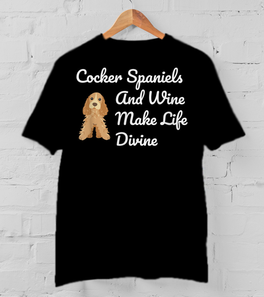 Cocker Spaniels And Wine Make Life Divine Funny Drinking T-Shirt