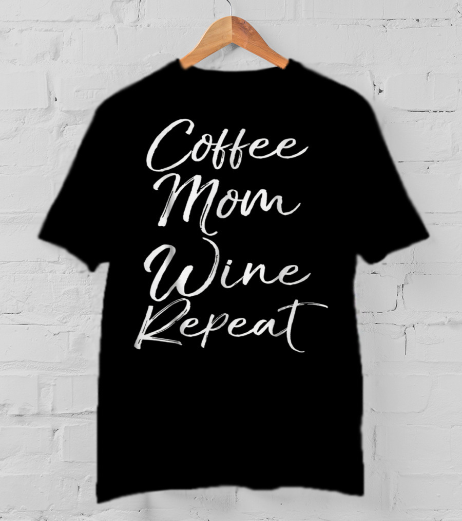 Coffee Mom Wine Repeat T-Shirt