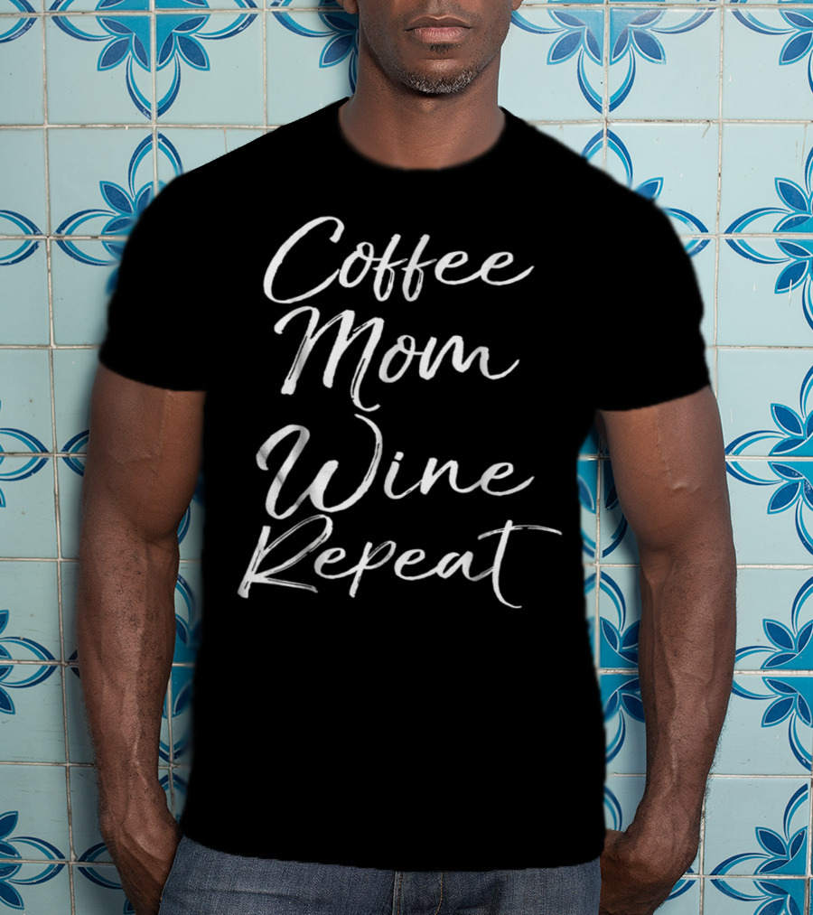 Coffee Mom Wine Repeat T-Shirt