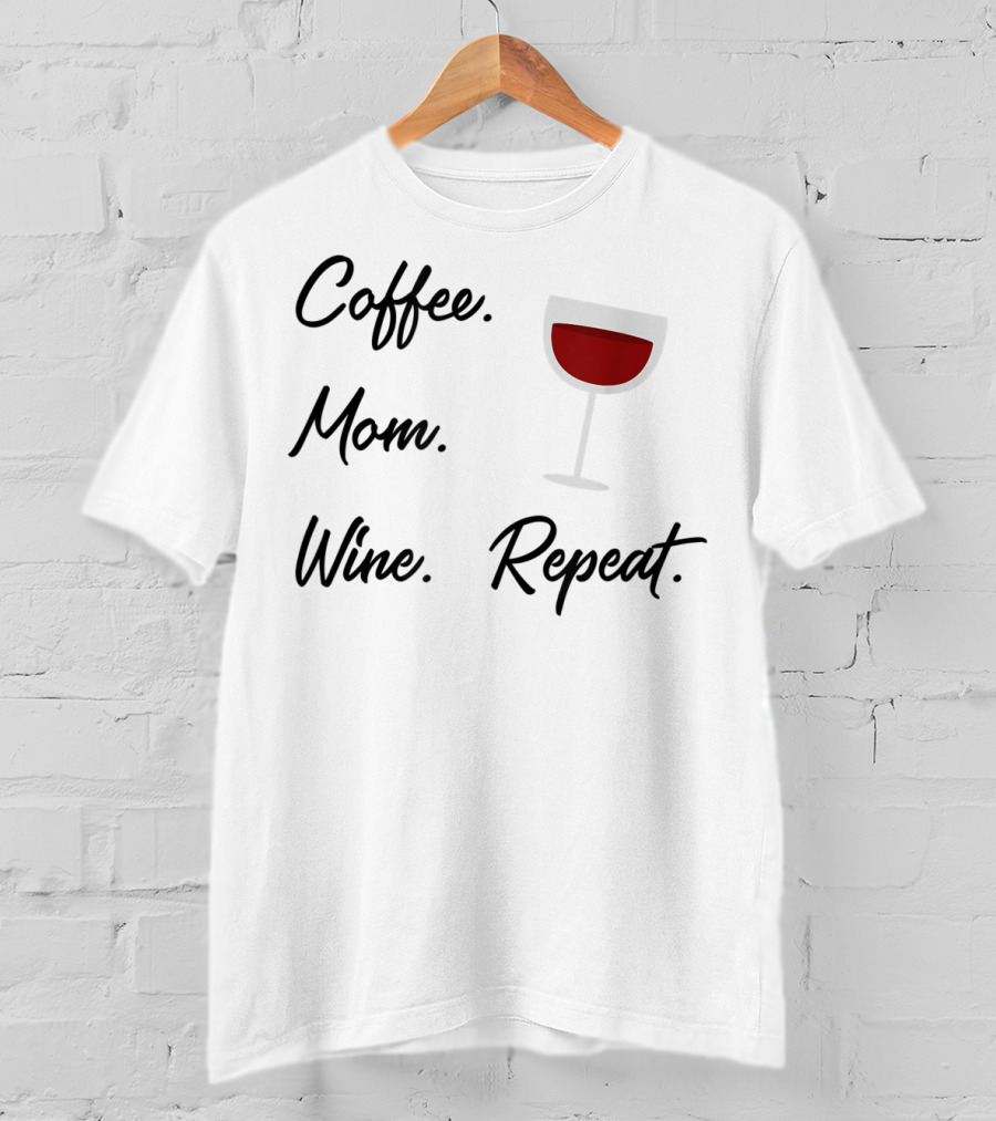 Coffee Mom Wine Repeat Wine Glass Funny T-Shirt