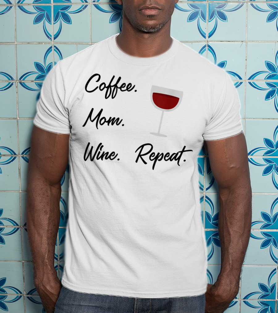 Coffee Mom Wine Repeat Wine Glass Funny T-Shirt