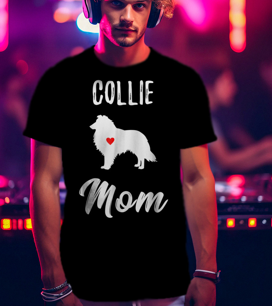 Collie Mom Dog Lover Owner Collie Mom T-Shirt