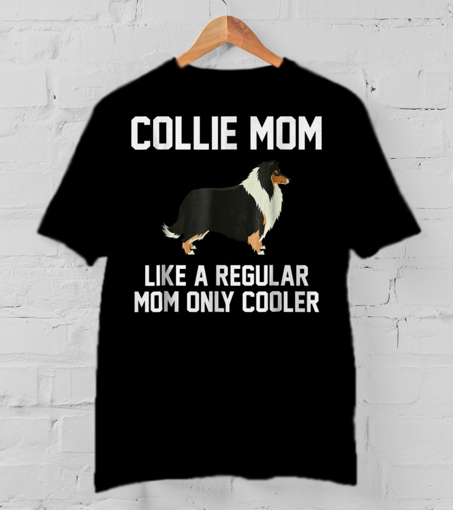 Collie Mom Like A Regular Mom Only Cooler T-Shirt