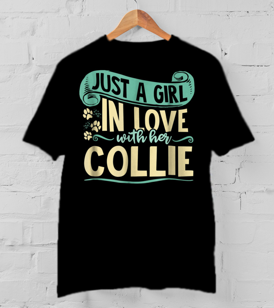 Just A Girl In Love With Her Collie T-Shirt