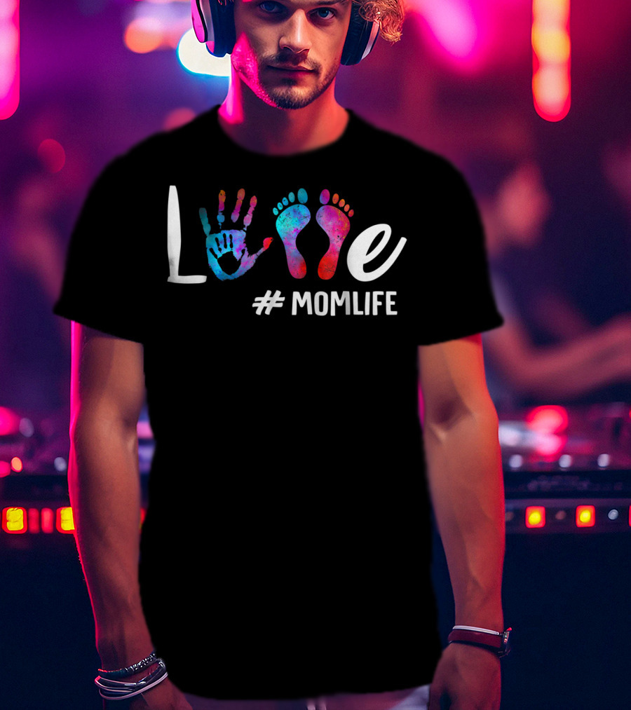 Colorful Love Hand And Feet #MomLife MomLife73 T-Shirt