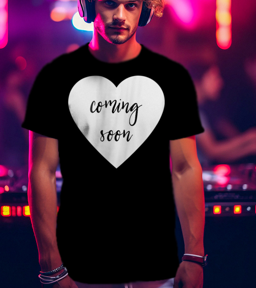 Coming Soon New Baby Mom Announcement Heart T-Shirt