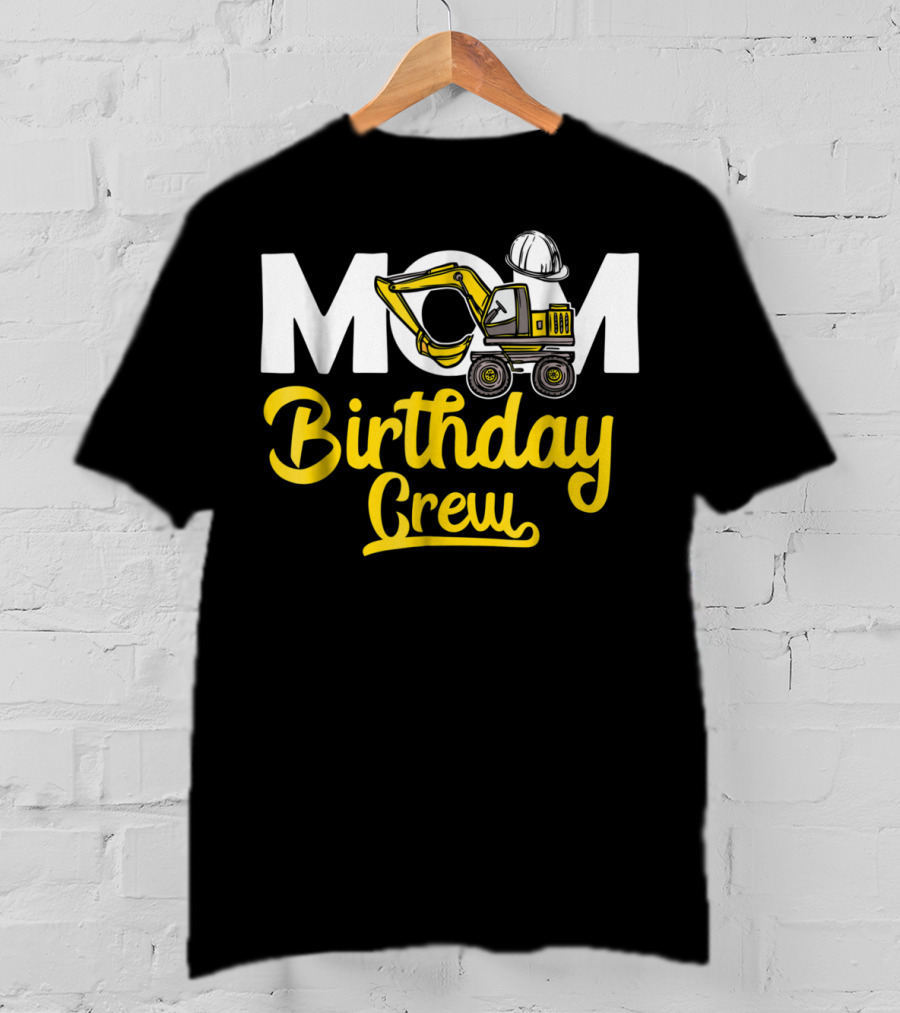 MOM Construction Birthday Crew T-Shirt