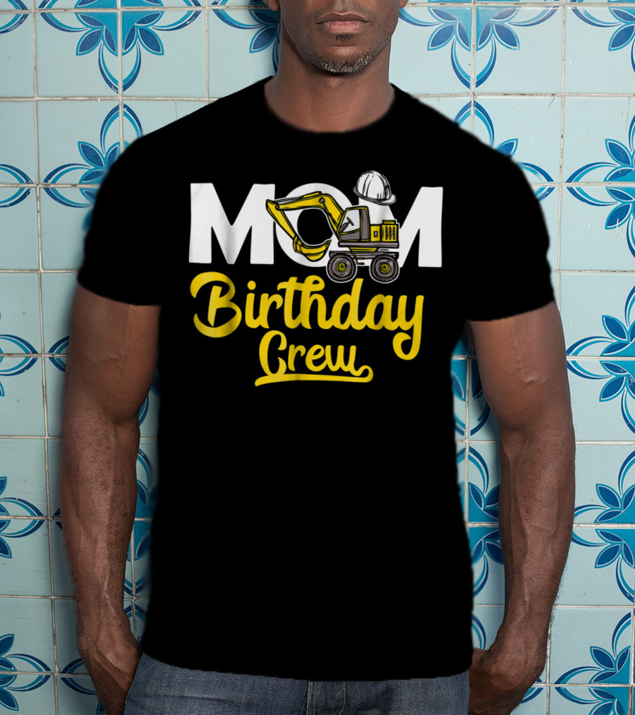 MOM Construction Birthday Crew T-Shirt