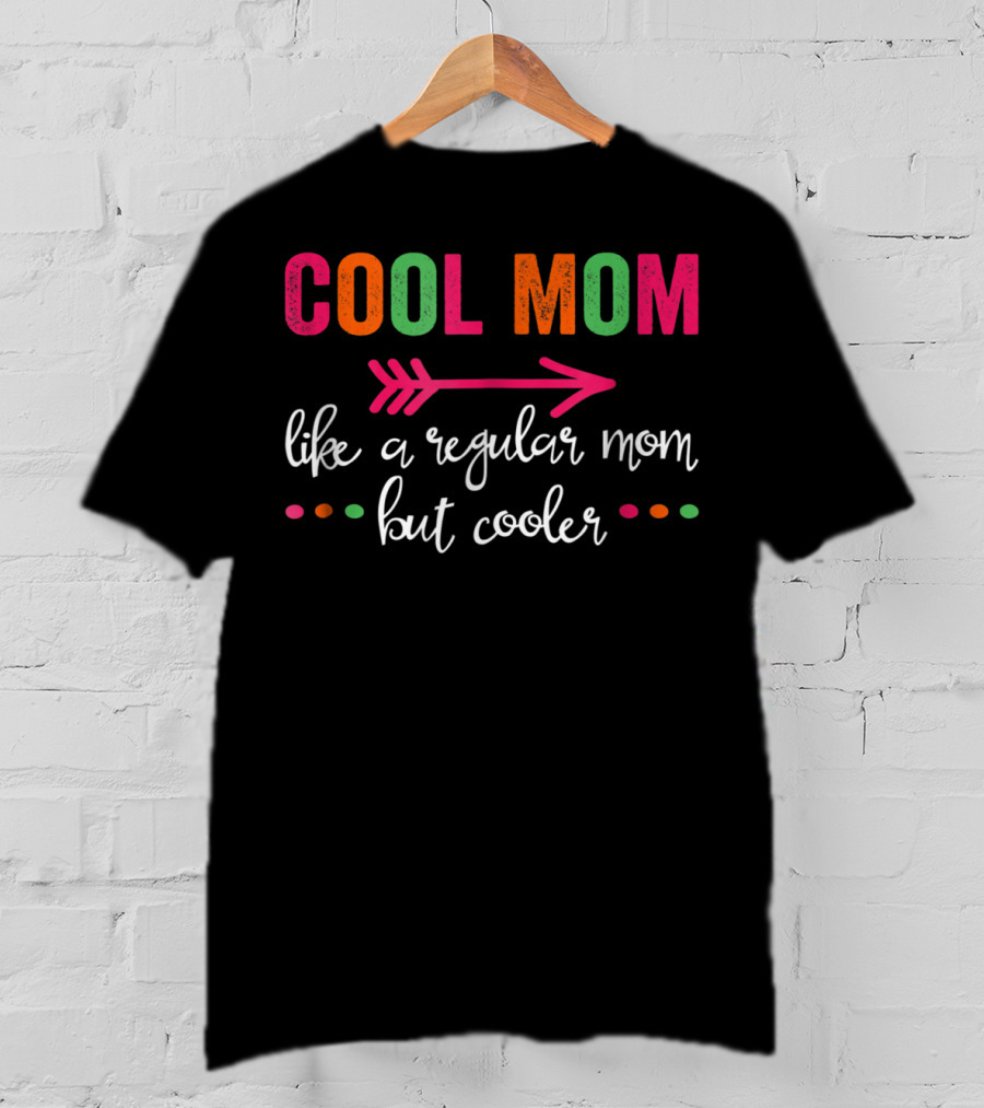 Cool Mom Like A Regular Mom But Cooler Arrow Text Colorful Dots T-Shirt