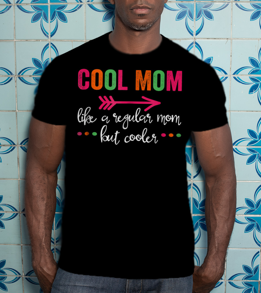 Cool Mom Like A Regular Mom But Cooler Arrow Text Colorful Dots T-Shirt