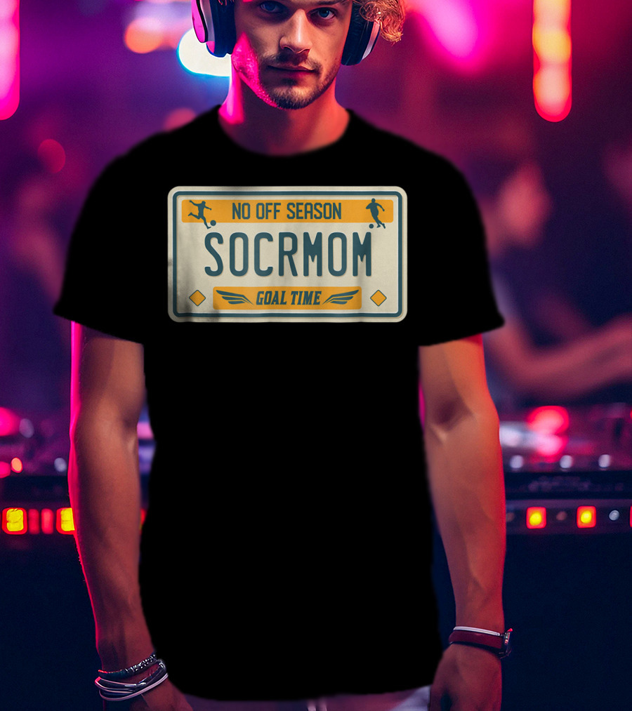 No Off Season Goal Time SOCRMOM License Plate T-Shirt