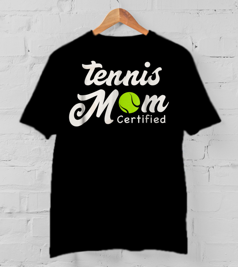 Tennis Mom Certified With Green Tennis Ball T-Shirt