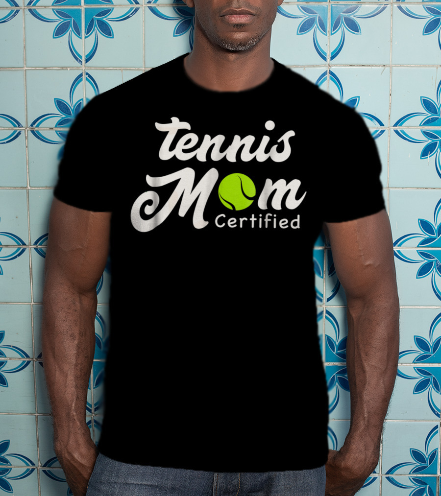 Tennis Mom Certified With Green Tennis Ball T-Shirt