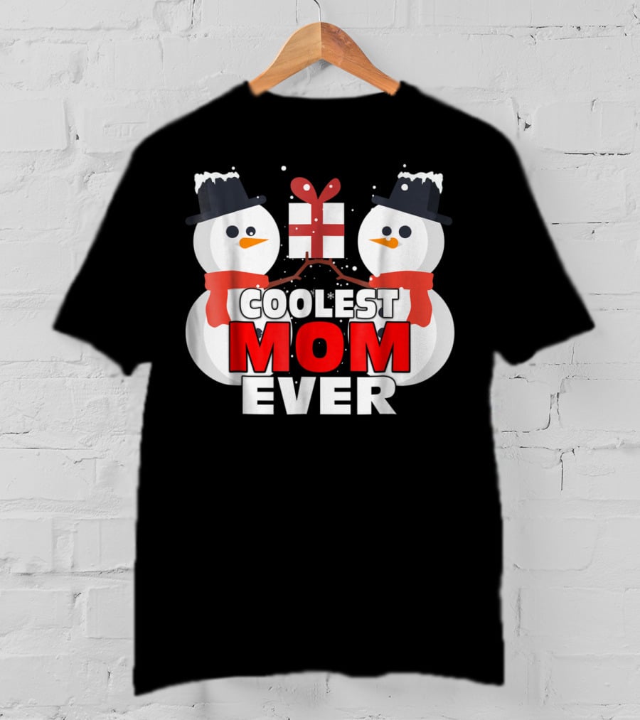 Coolest Mom Ever Snowman Xmas Gift Christmas Thanksgiving T-Shirt