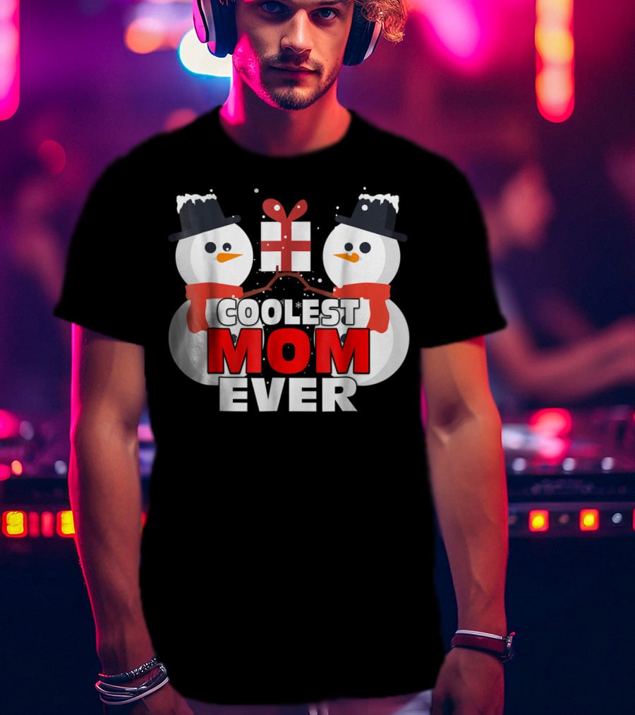 Coolest Mom Ever Snowman Xmas Gift Christmas Thanksgiving T-Shirt