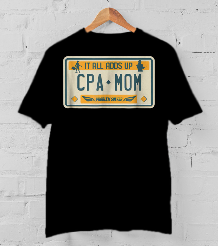 CPA Mom It All Adds Up Problem Solver License Plate T-Shirt