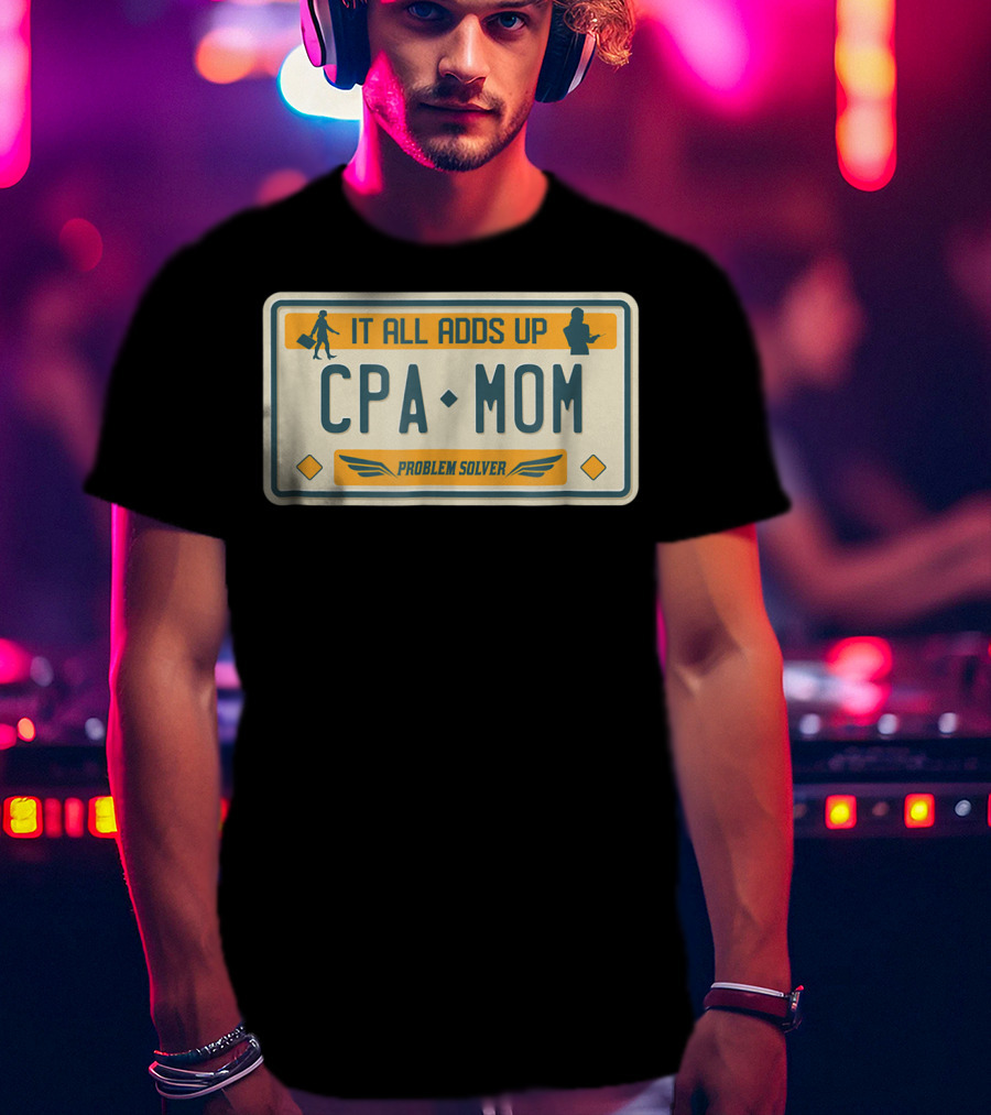 CPA Mom It All Adds Up Problem Solver License Plate T-Shirt