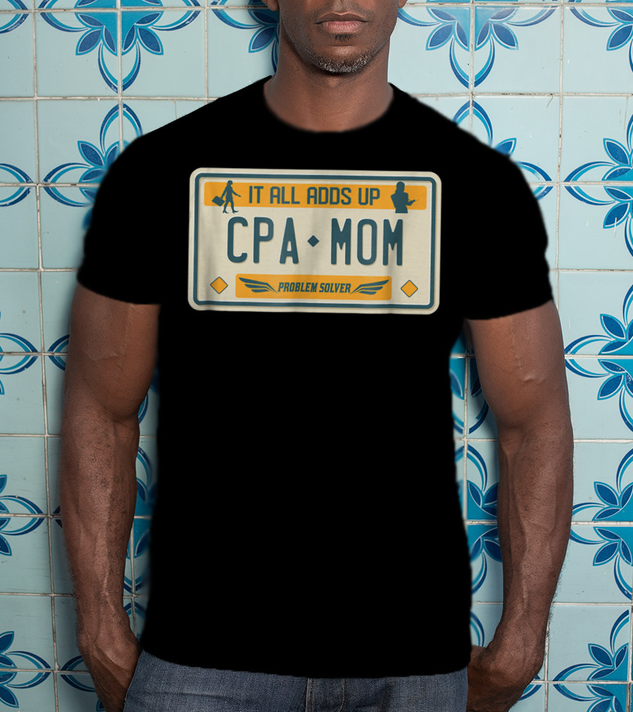 CPA Mom It All Adds Up Problem Solver License Plate T-Shirt