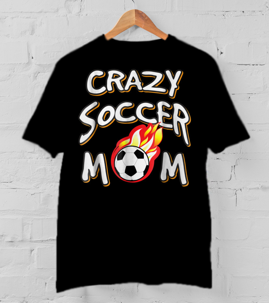 Crazy Soccer Mom Flaming Soccer Ball T-Shirt