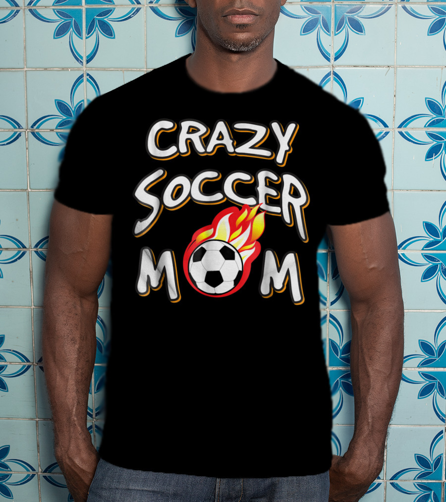 Crazy Soccer Mom Flaming Soccer Ball T-Shirt