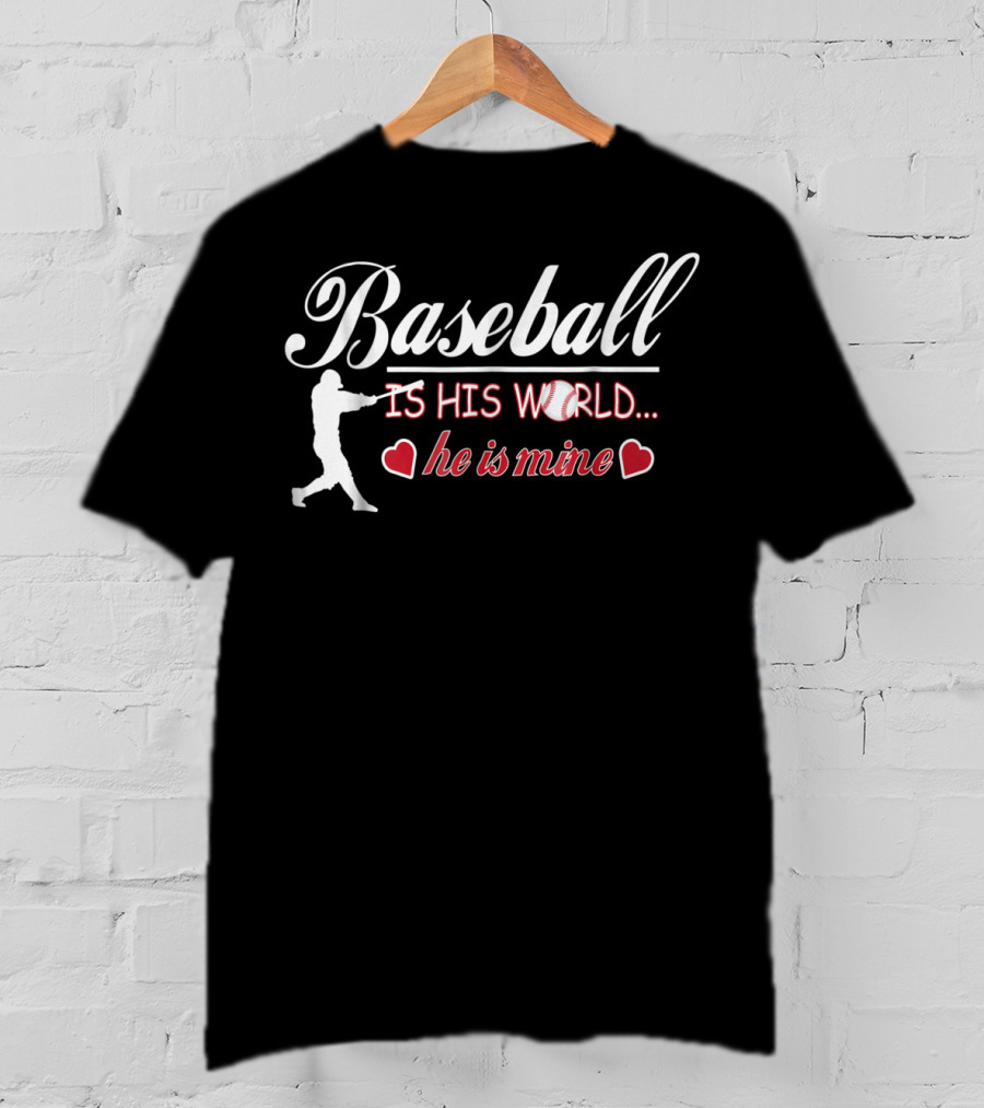 Baseball Is His World He Is Mine Cute Baseball Mom T-Shirt