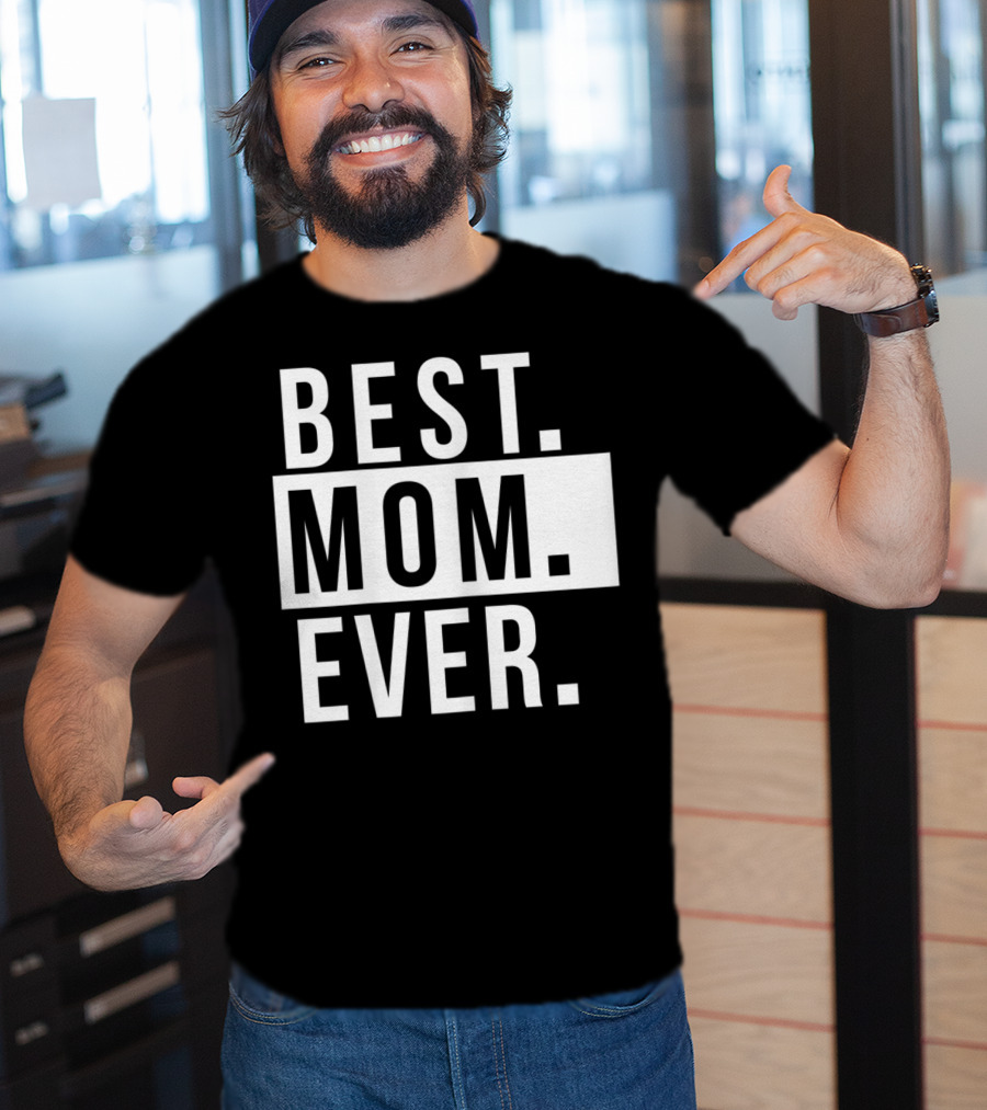 Best Mom Ever Quote Fun Mother T-Shirt