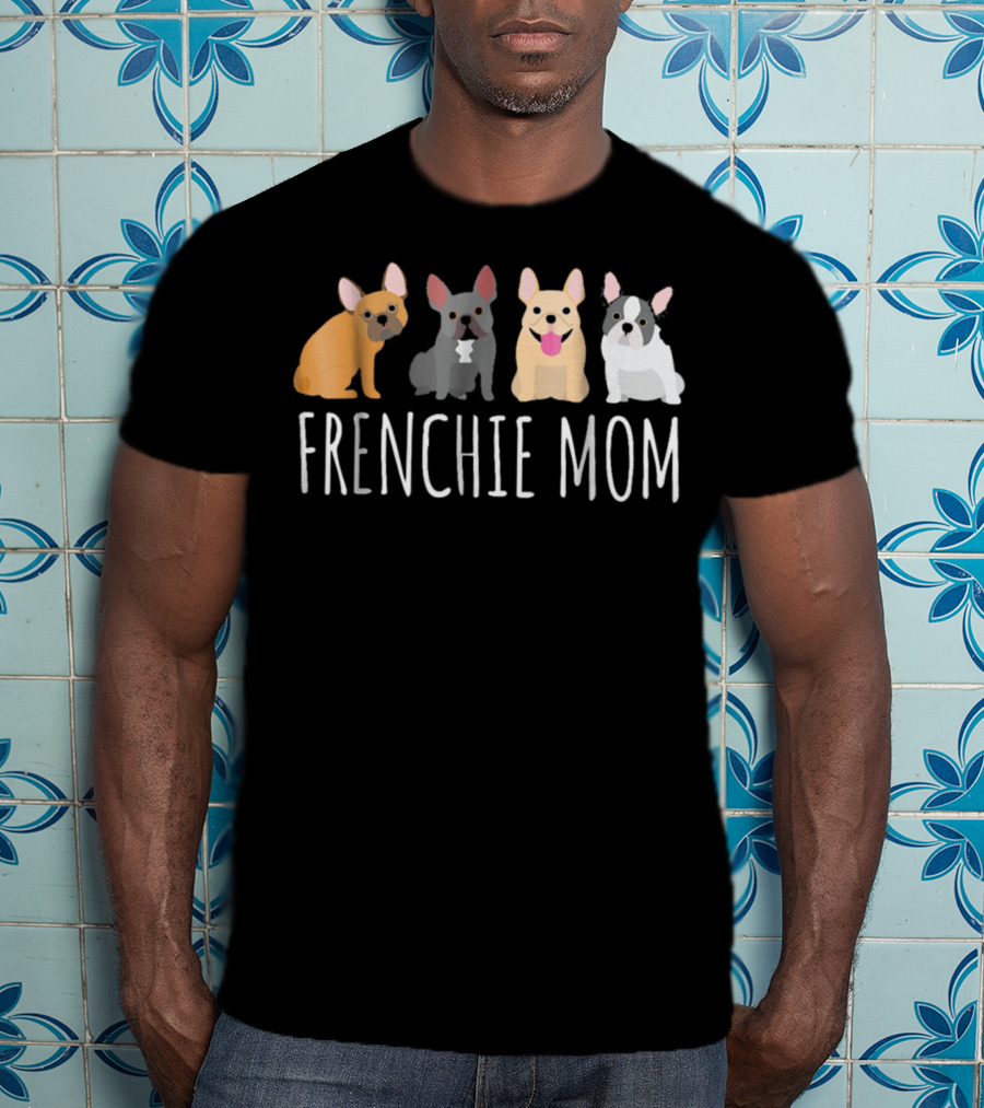 FRENCHIE MOM Cute Bulldog Frenchie T-Shirt