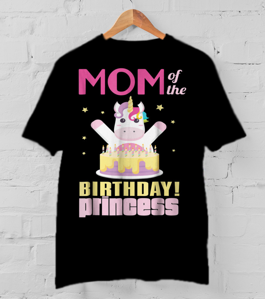 MOM Of The Birthday Princess Unicorn T-Shirt