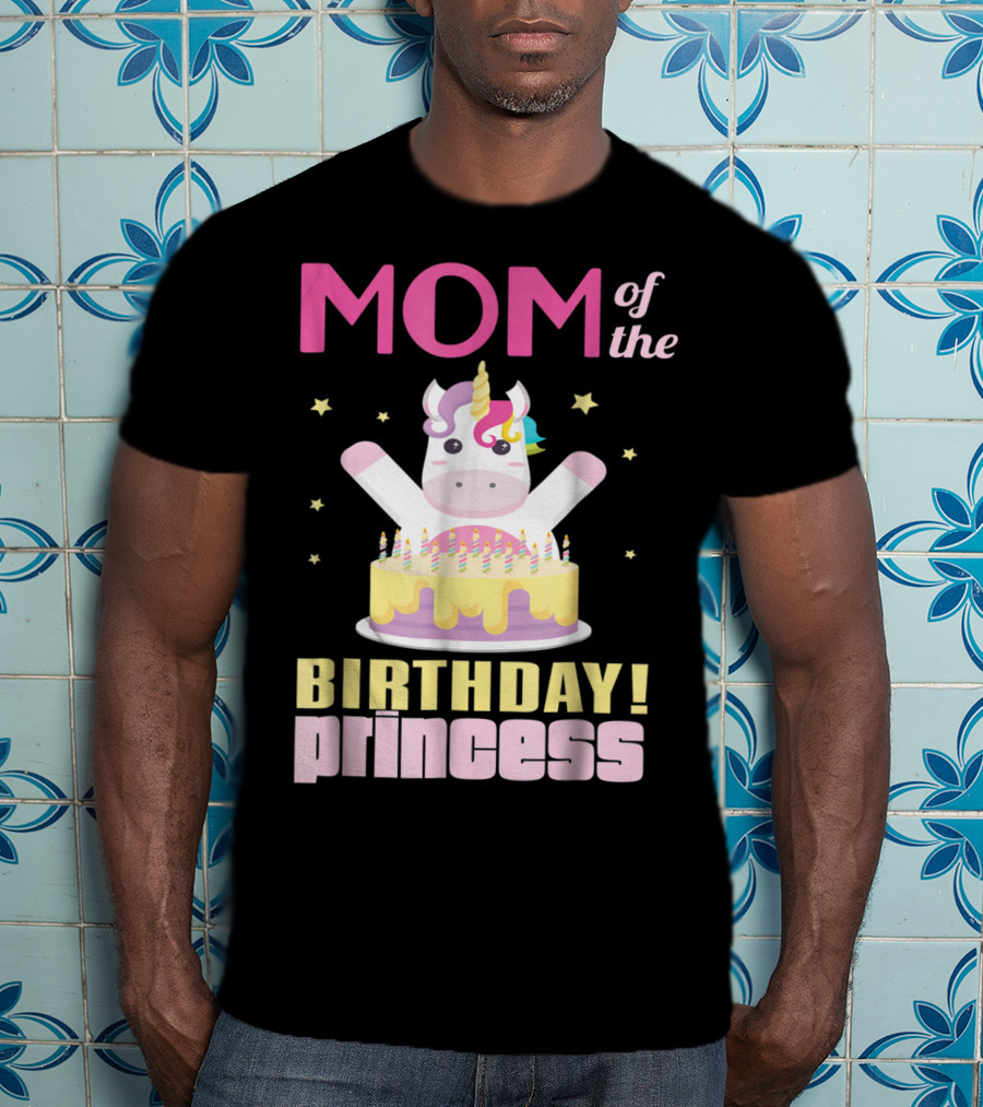 MOM Of The Birthday Princess Unicorn T-Shirt