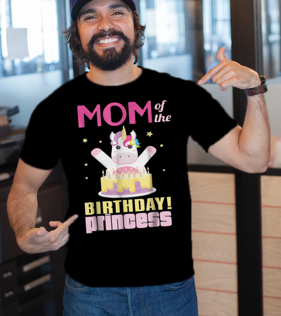 MOM Of The Birthday Princess Unicorn T-Shirt